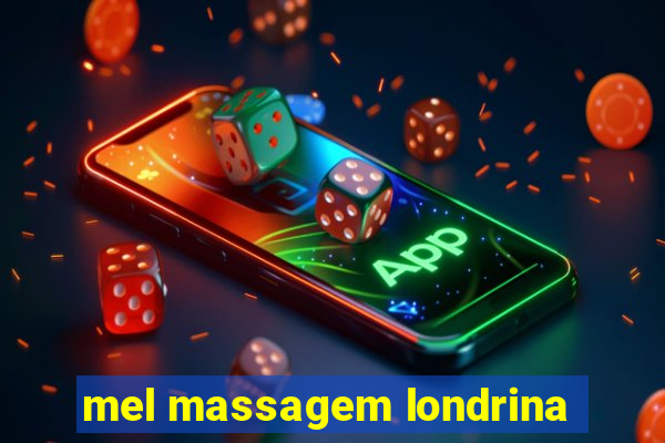 mel massagem londrina